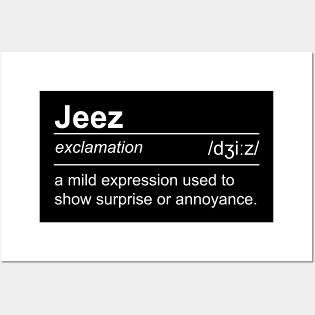 Jeez - Definition Wall Art by kaliyuga